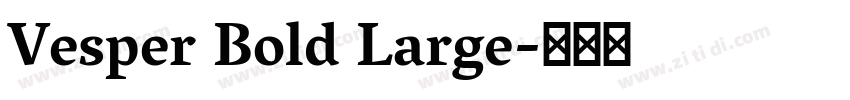 Vesper Bold Large字体转换 Vesper Bold Large字体转换